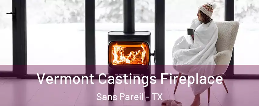 Vermont Castings Fireplace Sans Pareil - TX