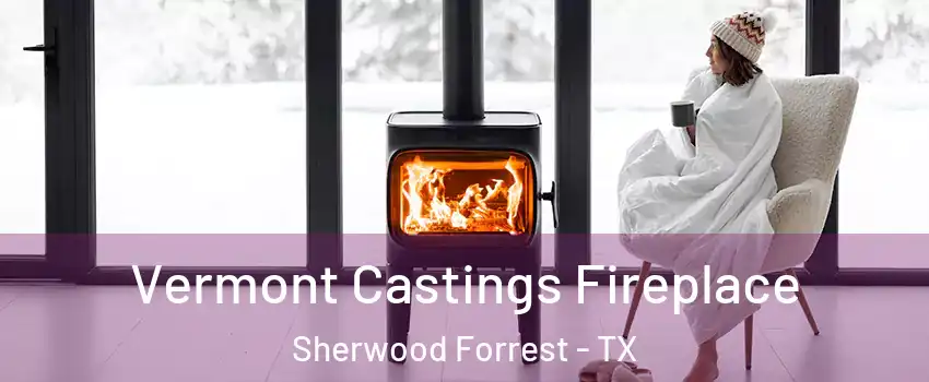 Vermont Castings Fireplace Sherwood Forrest - TX