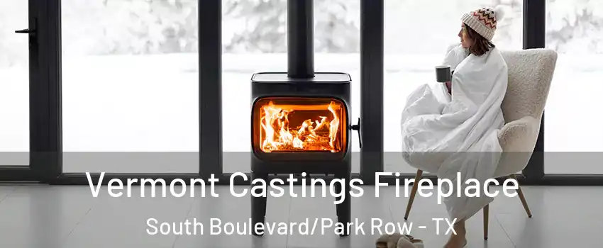 Vermont Castings Fireplace South Boulevard/Park Row - TX