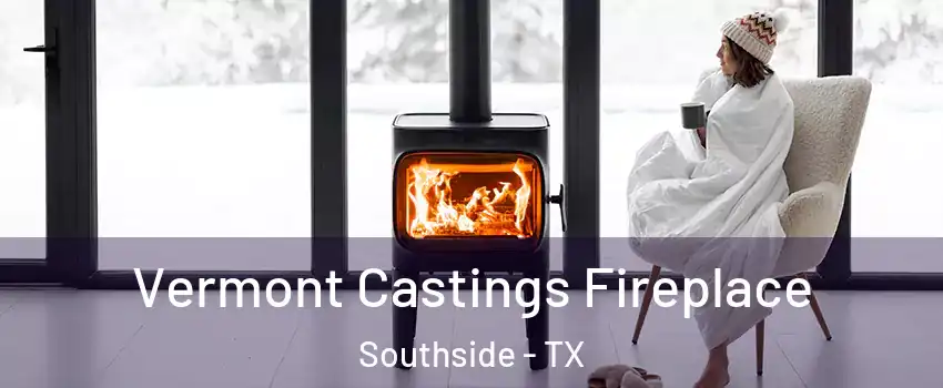 Vermont Castings Fireplace Southside - TX