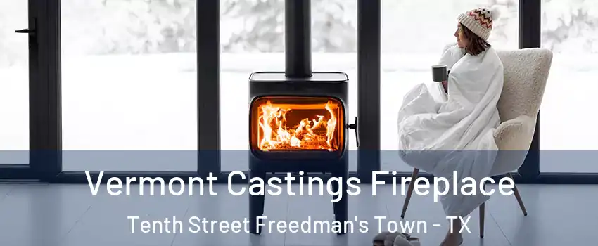Vermont Castings Fireplace Tenth Street Freedman's Town - TX