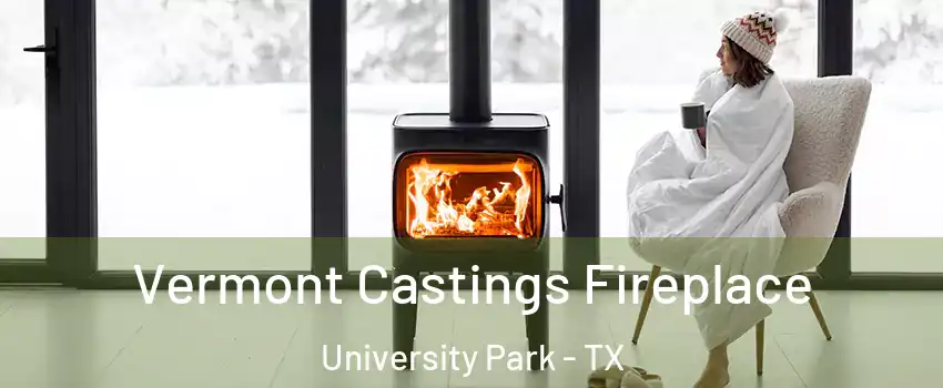 Vermont Castings Fireplace University Park - TX