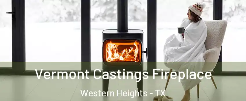 Vermont Castings Fireplace Western Heights - TX