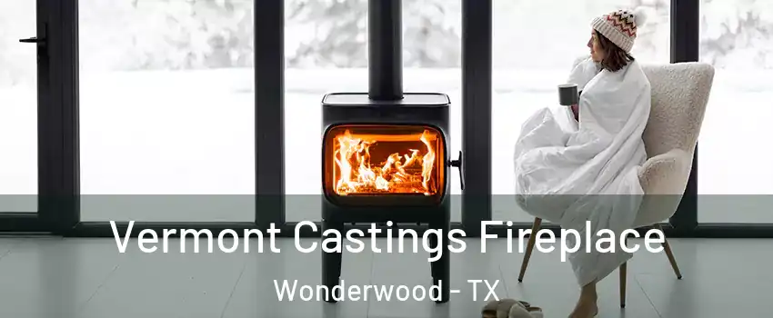 Vermont Castings Fireplace Wonderwood - TX