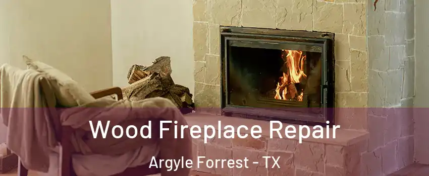 Wood Fireplace Repair Argyle Forrest - TX