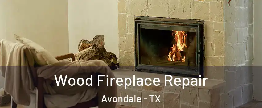 Wood Fireplace Repair Avondale - TX