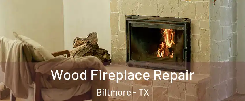 Wood Fireplace Repair Biltmore - TX