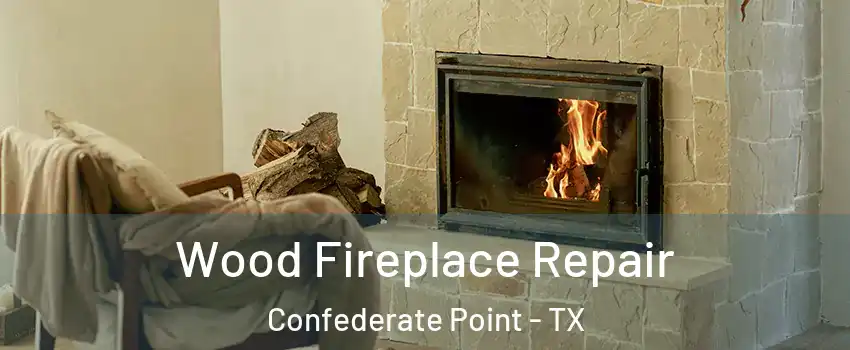 Wood Fireplace Repair Confederate Point - TX