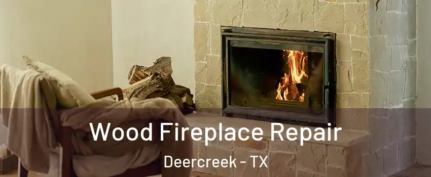 Wood Fireplace Repair Deercreek - TX