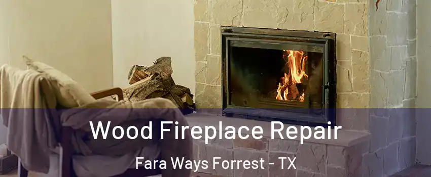 Wood Fireplace Repair Fara Ways Forrest - TX