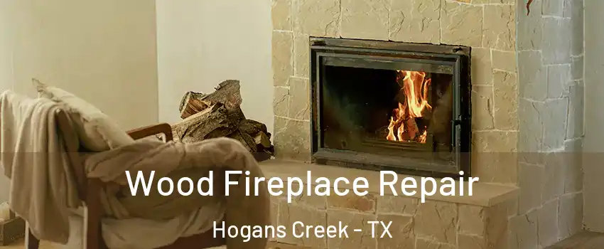 Wood Fireplace Repair Hogans Creek - TX