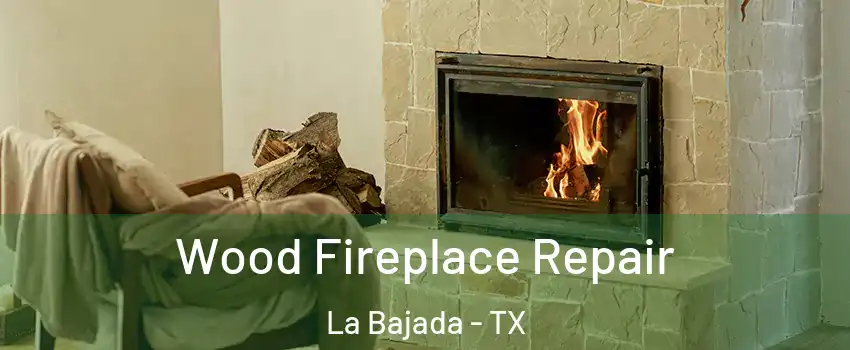 Wood Fireplace Repair La Bajada - TX
