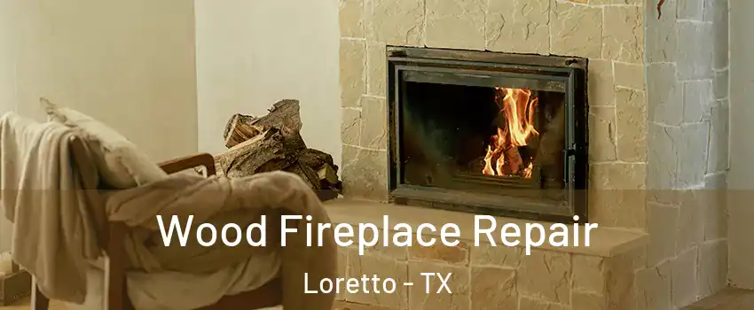 Wood Fireplace Repair Loretto - TX