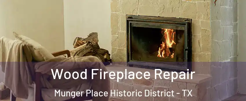Wood Fireplace Repair Munger Place Historic District - TX
