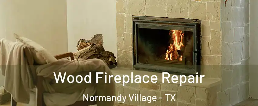 Wood Fireplace Repair Normandy Village - TX