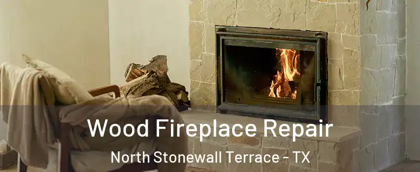Wood Fireplace Repair North Stonewall Terrace - TX