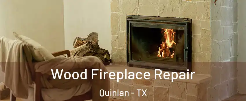 Wood Fireplace Repair Quinlan - TX