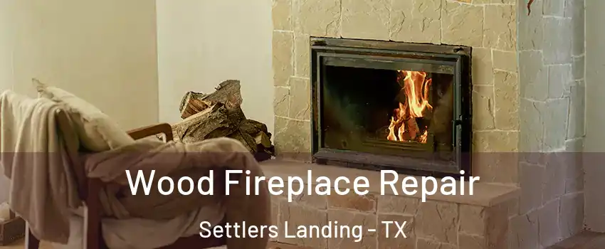 Wood Fireplace Repair Settlers Landing - TX