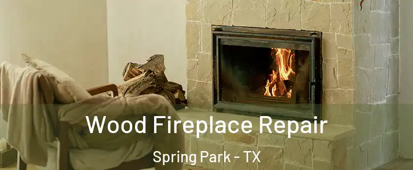 Wood Fireplace Repair Spring Park - TX