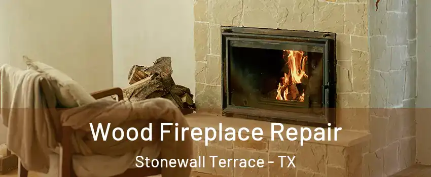 Wood Fireplace Repair Stonewall Terrace - TX
