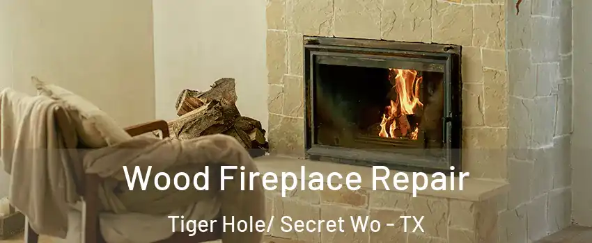 Wood Fireplace Repair Tiger Hole/ Secret Wo - TX