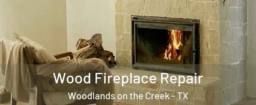 Wood Fireplace Repair Woodlands on the Creek - TX