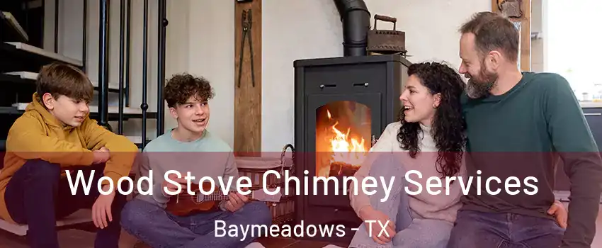 Wood Stove Chimney Services Baymeadows - TX