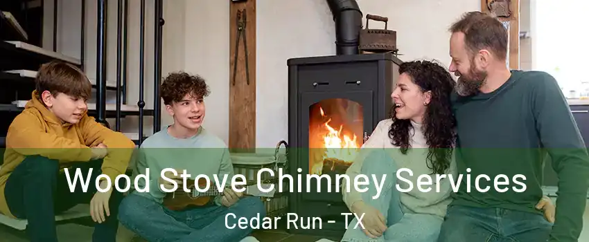Wood Stove Chimney Services Cedar Run - TX