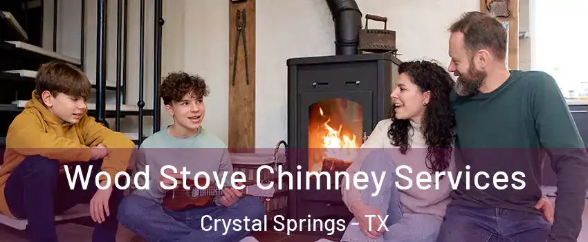Wood Stove Chimney Services Crystal Springs - TX