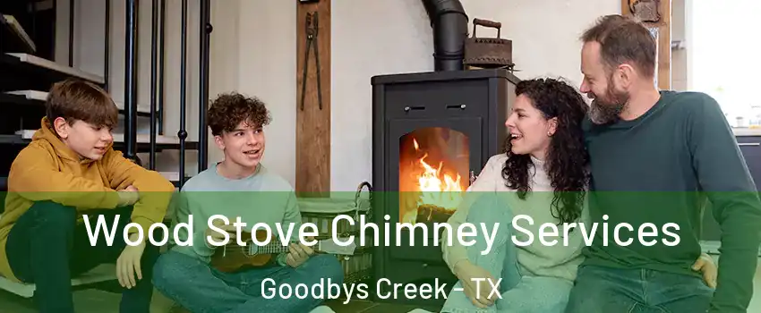 Wood Stove Chimney Services Goodbys Creek - TX