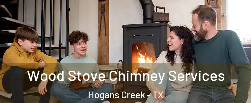Wood Stove Chimney Services Hogans Creek - TX