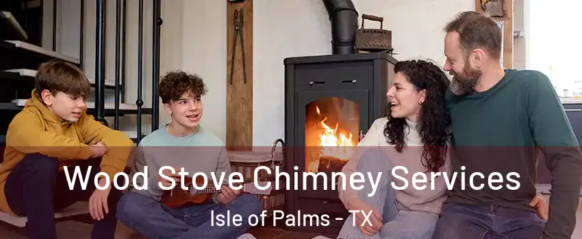 Wood Stove Chimney Services Isle of Palms - TX