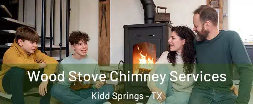 Wood Stove Chimney Services Kidd Springs - TX