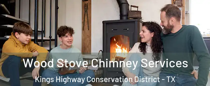 Wood Stove Chimney Services Kings Highway Conservation District - TX