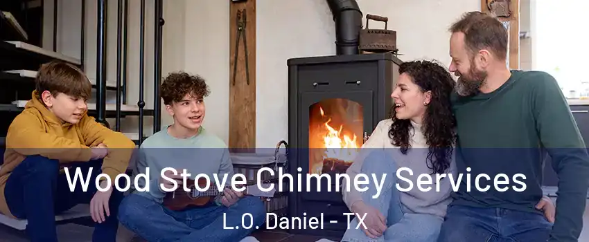 Wood Stove Chimney Services L.O. Daniel - TX