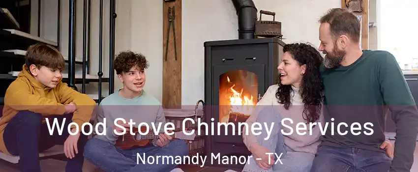 Wood Stove Chimney Services Normandy Manor - TX