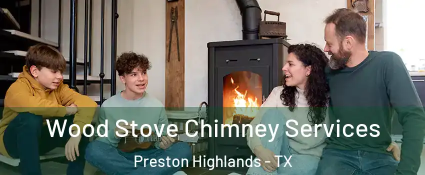 Wood Stove Chimney Services Preston Highlands - TX