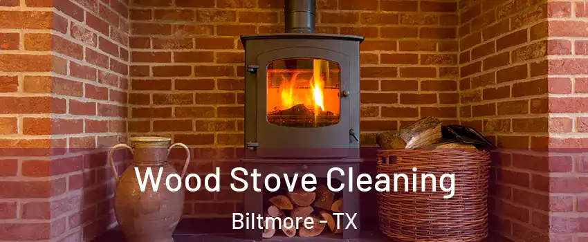 Wood Stove Cleaning Biltmore - TX