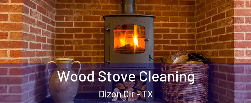 Wood Stove Cleaning Dizon Cir - TX