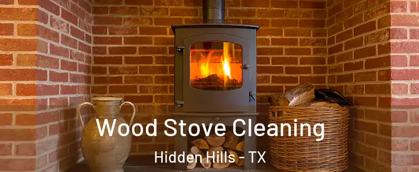 Wood Stove Cleaning Hidden Hills - TX