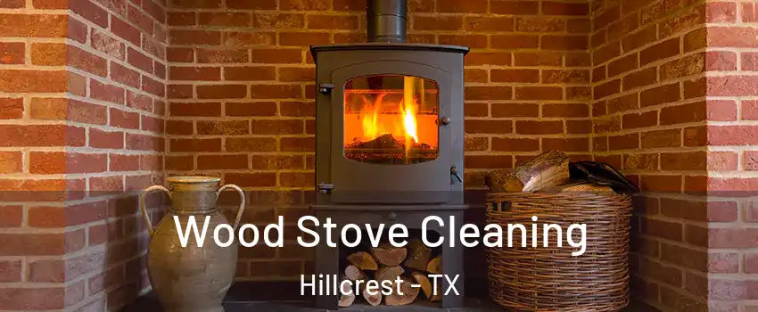 Wood Stove Cleaning Hillcrest - TX