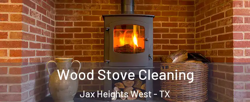 Wood Stove Cleaning Jax Heights West - TX