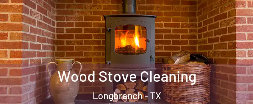 Wood Stove Cleaning Longbranch - TX