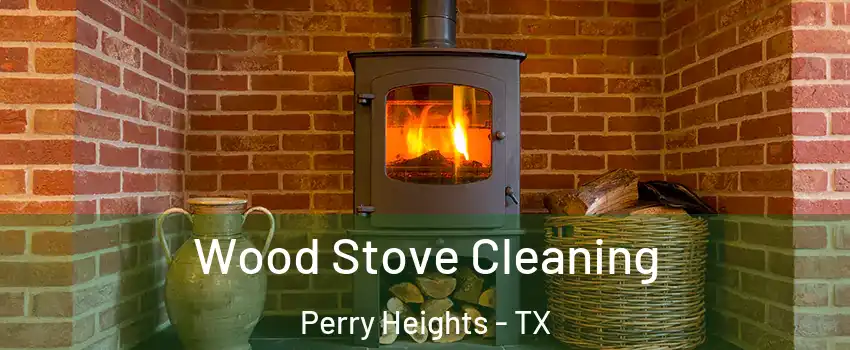 Wood Stove Cleaning Perry Heights - TX