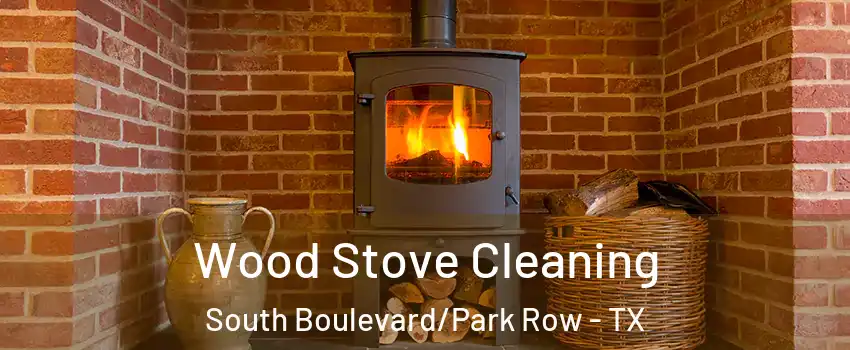 Wood Stove Cleaning South Boulevard/Park Row - TX