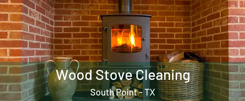 Wood Stove Cleaning South Point - TX