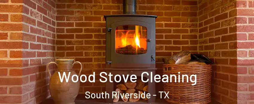 Wood Stove Cleaning South Riverside - TX