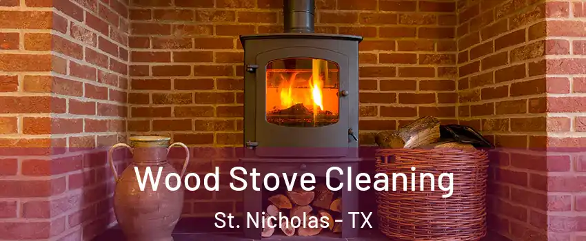 Wood Stove Cleaning St. Nicholas - TX