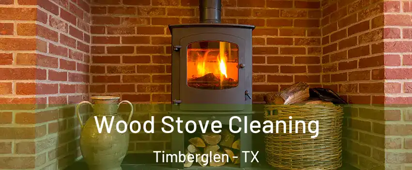 Wood Stove Cleaning Timberglen - TX