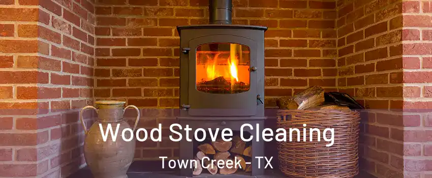 Wood Stove Cleaning Town Creek - TX
